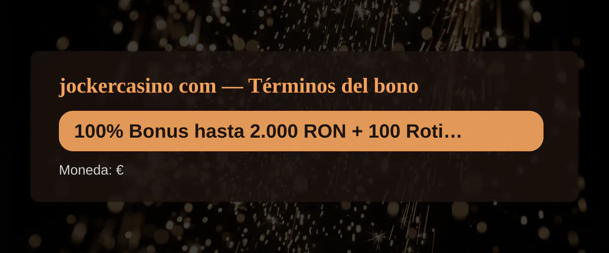 jockercasino com — Términos del bono: 100% Bonus hasta 2.000 RON + 100 Rotiri Gratui + 555 FS