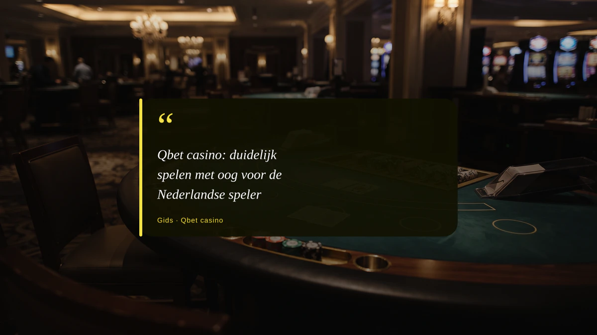 Qbet casino: duidelijk spelen met oog voor de Nederlandse speler