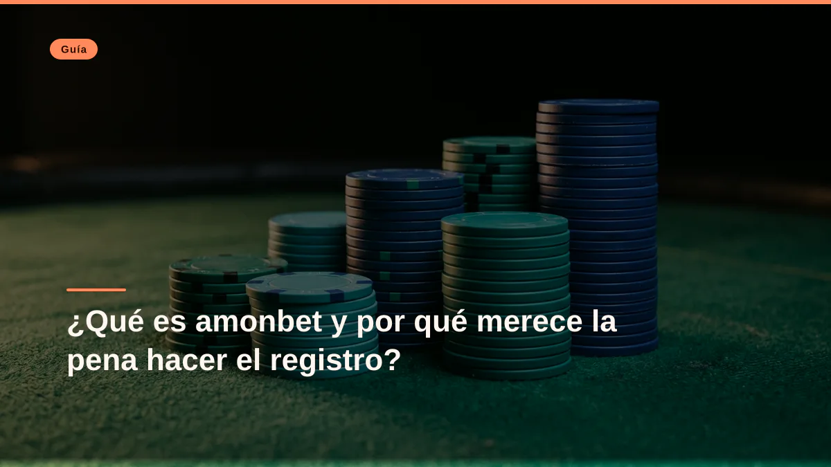 ¿Qué es amonbet y por qué merece la pena hacer el registro?
