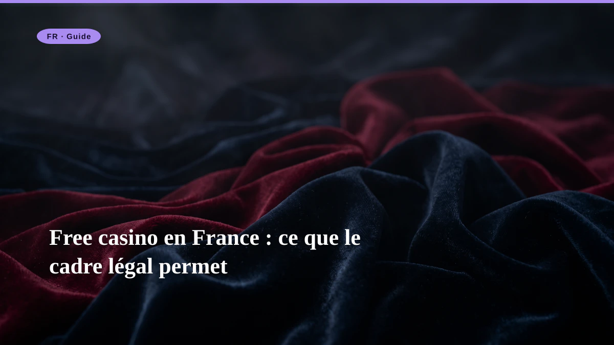 Free casino en France : ce que le cadre légal permet
