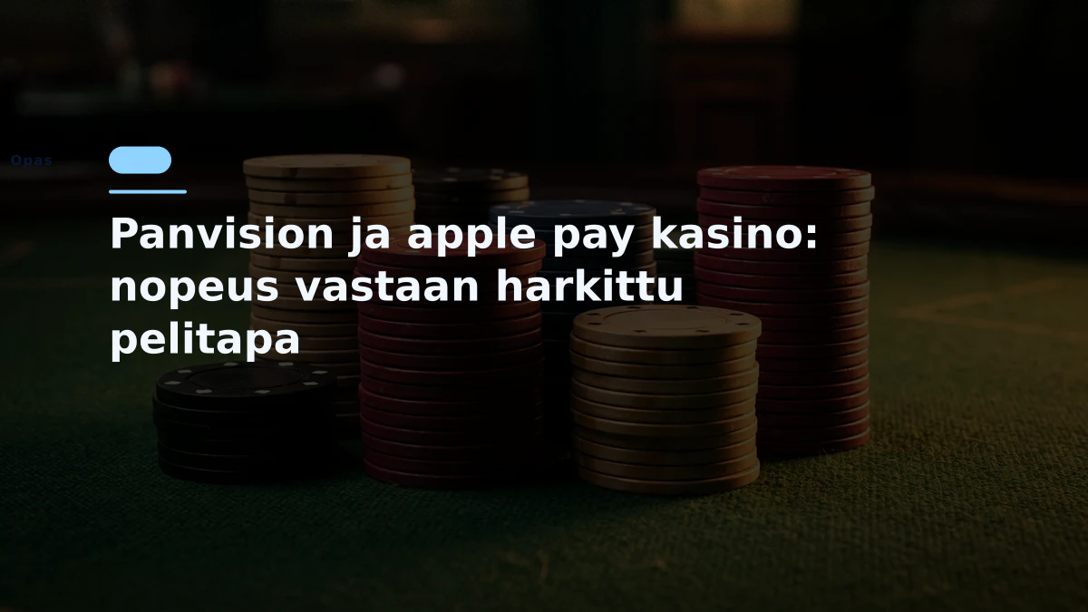 Panvision ja apple pay kasino: nopeus vastaan harkittu pelitapa