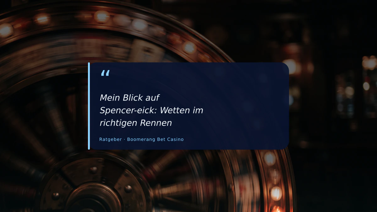 Mein Blick auf Spencer-eick: Wetten im richtigen Rennen