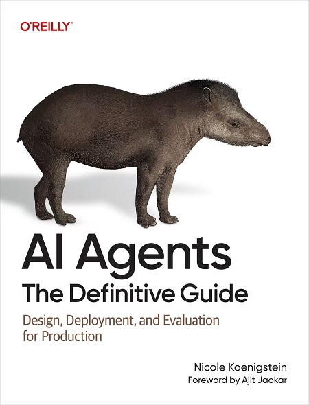 AI Agents: The Definitive Guide: Design, Deployment, and Evaluation for Production (True/Retail EPUB)