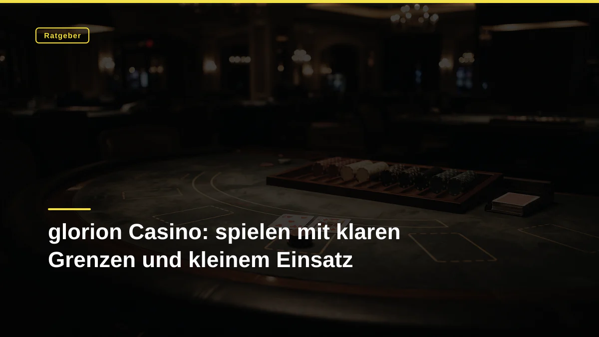 glorion Casino: spielen mit klaren Grenzen und kleinem Einsatz