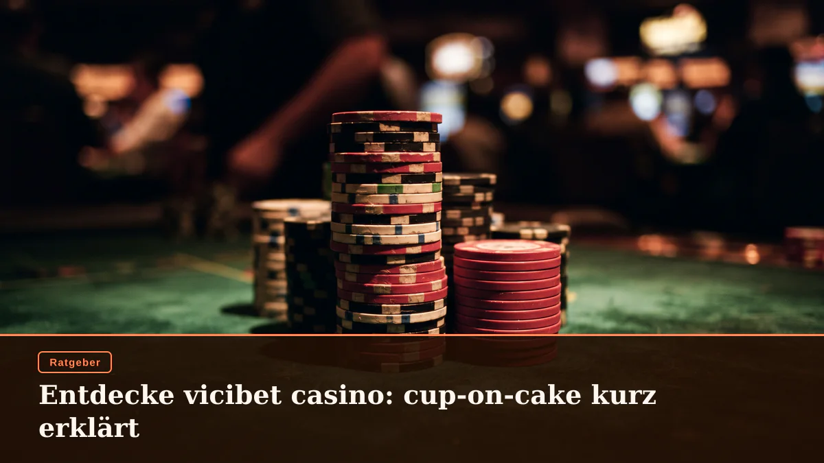 Entdecke vicibet casino: cup-on-cake kurz erklärt