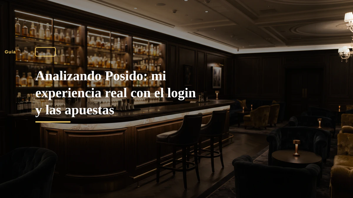Analizando Posido: mi experiencia real con el login y las apuestas