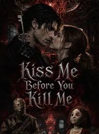 Kiss Me Before You Kill Me