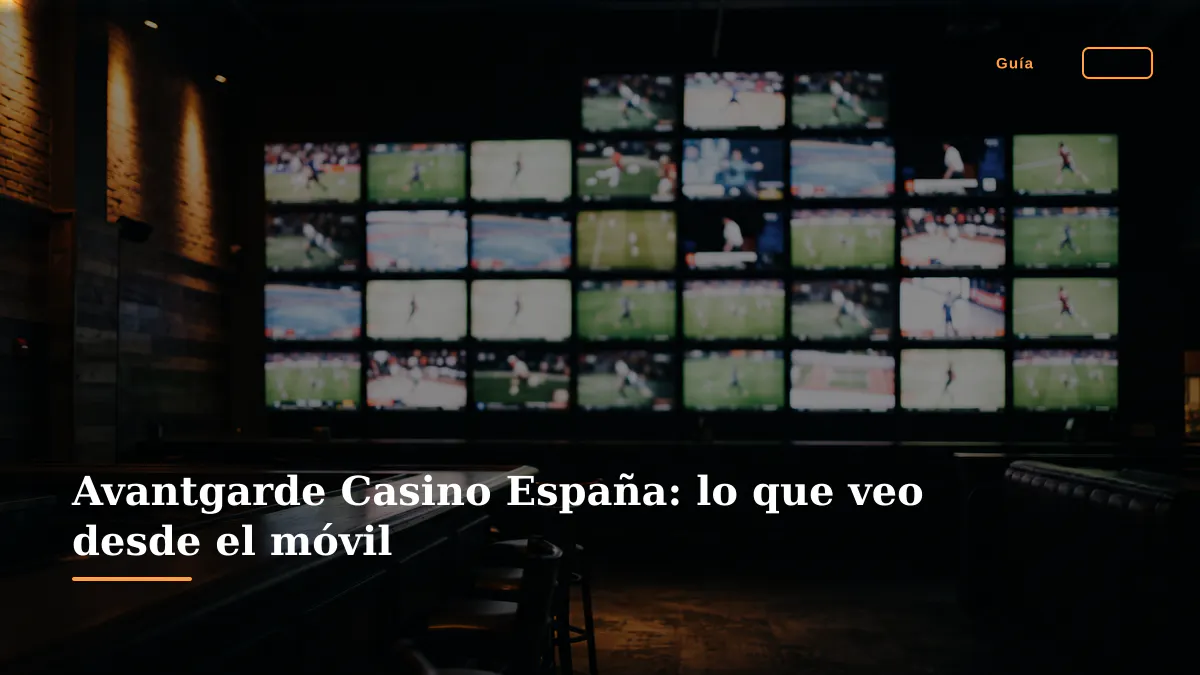 Avantgarde Casino España: lo que veo desde el móvil