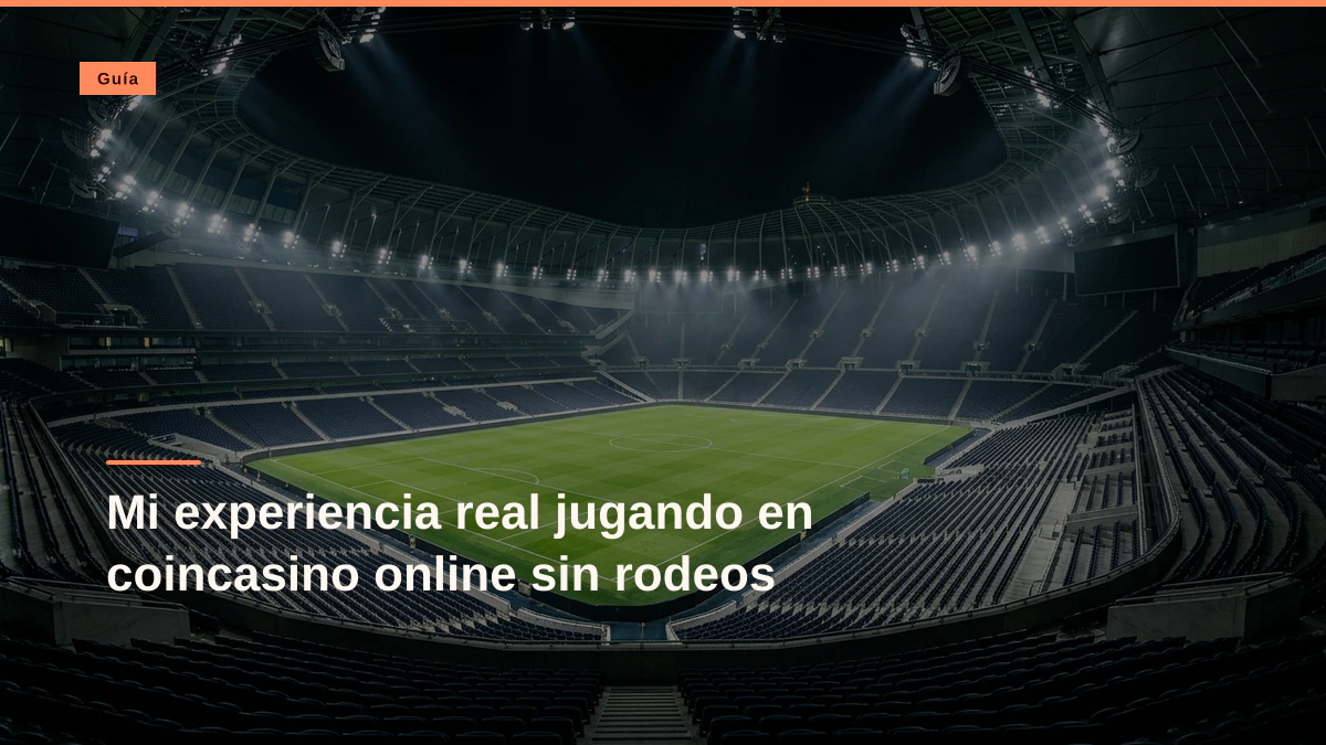Mi experiencia real jugando en coincasino online sin rodeos