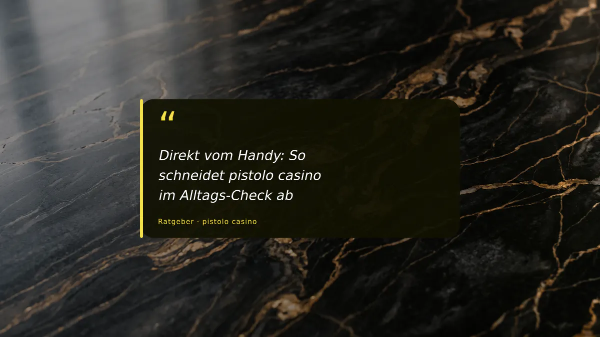 Direkt vom Handy: So schneidet pistolo casino im Alltags-Check ab