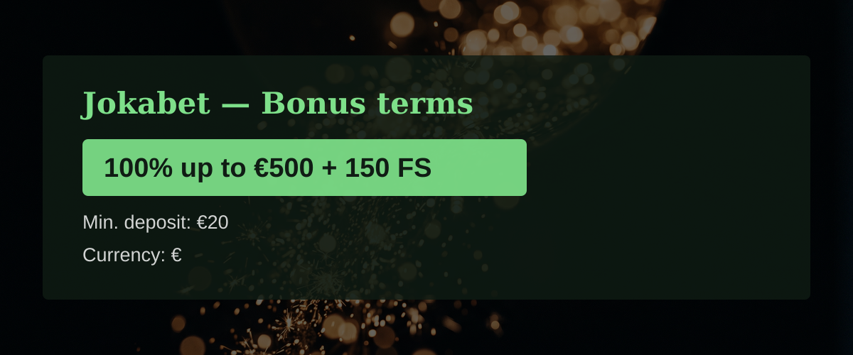 Jokabet — Bonus terms: 100% up to €500 + 150 FS