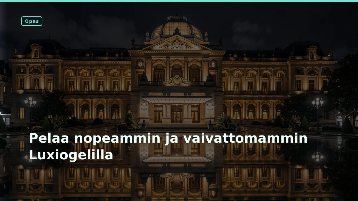 Pelaa nopeammin ja vaivattomammin Luxiogelilla