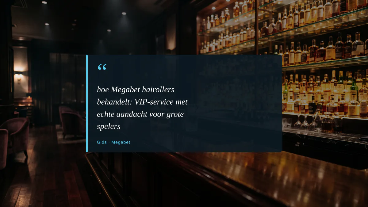 hoe Megabet hairollers behandelt: VIP-service met echte aandacht voor grote spelers