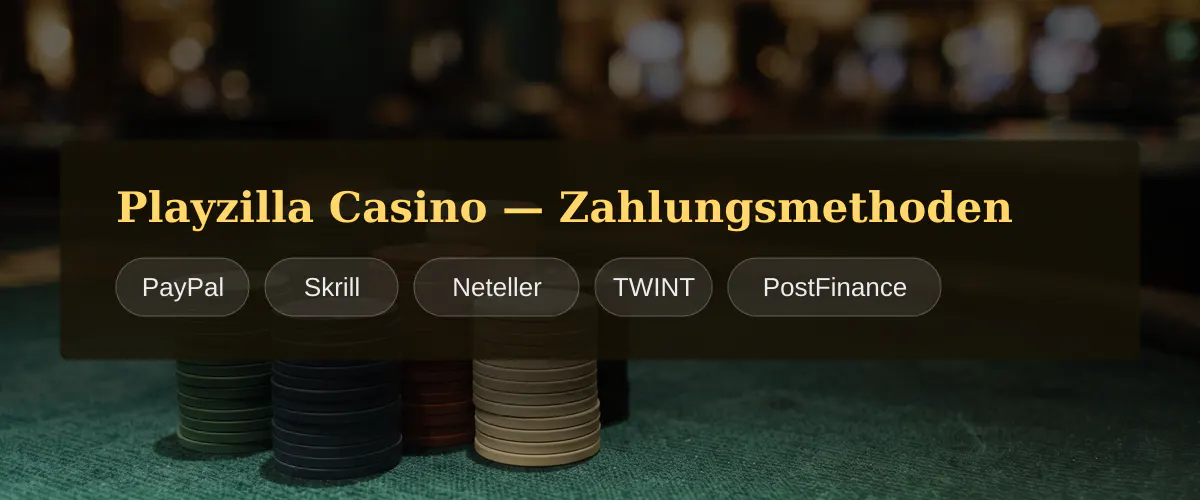 Playzilla Casino — Zahlungsmethoden: PayPal, Skrill, Neteller, TWINT, PostFinance