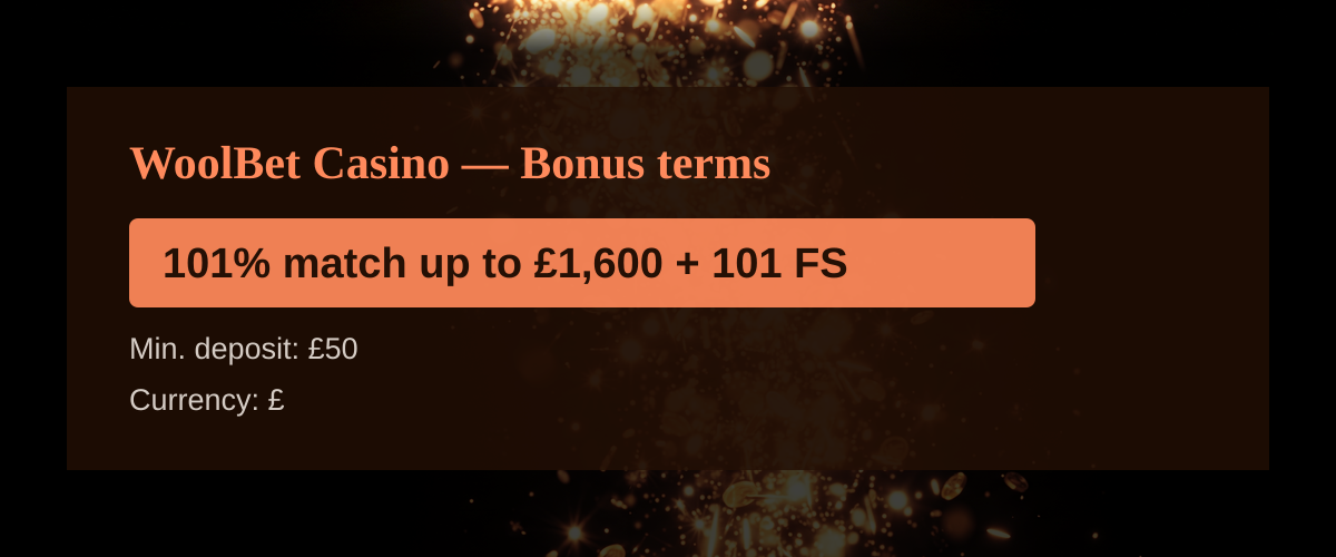 WoolBet Casino — Bonus terms: 101% match up to £1,600 + 101 FS