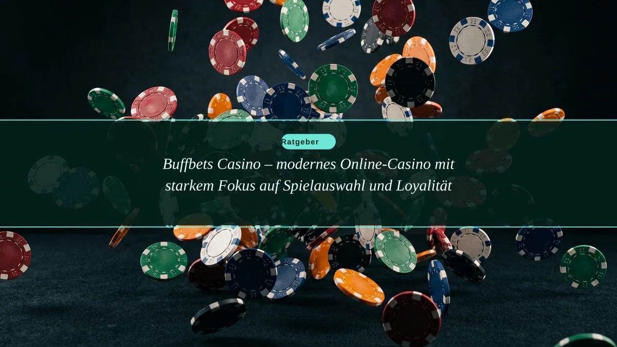 Buffbets Casino – modernes Online-Casino mit starkem Fokus auf Spielauswahl und Loyalität