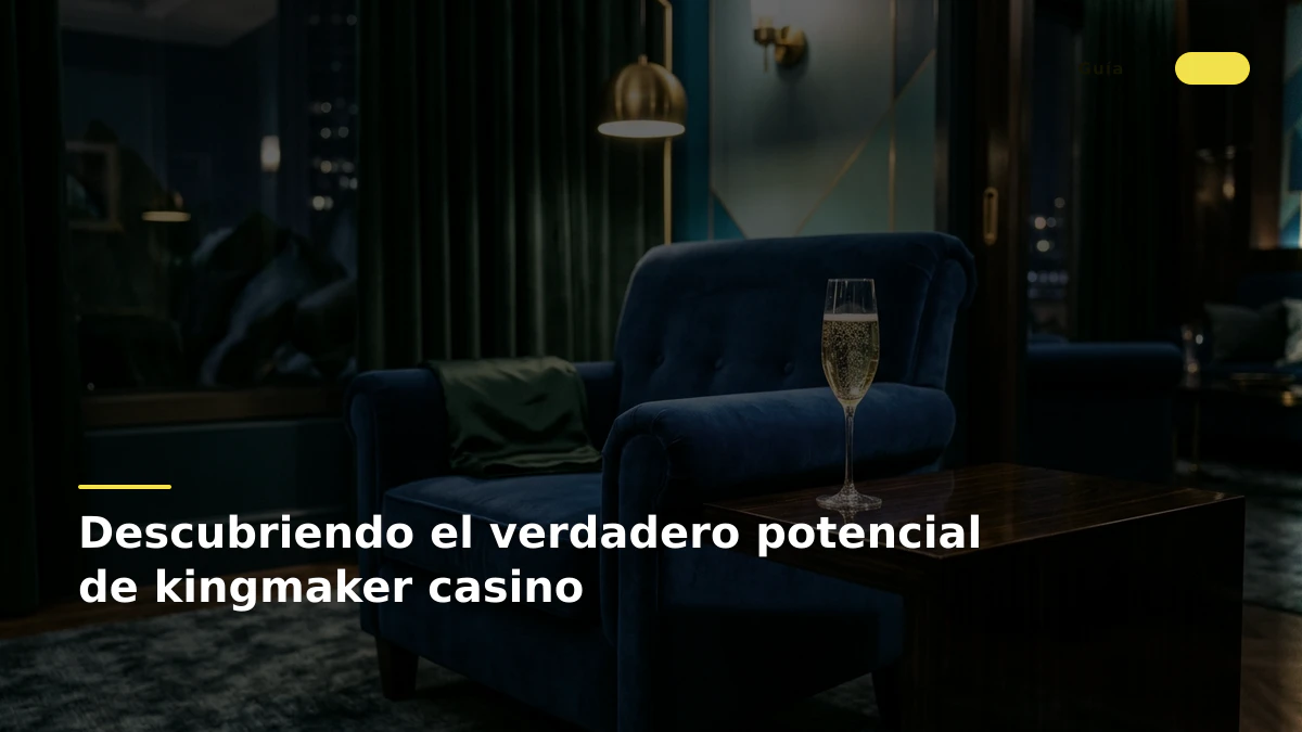 Descubriendo el verdadero potencial de kingmaker casino