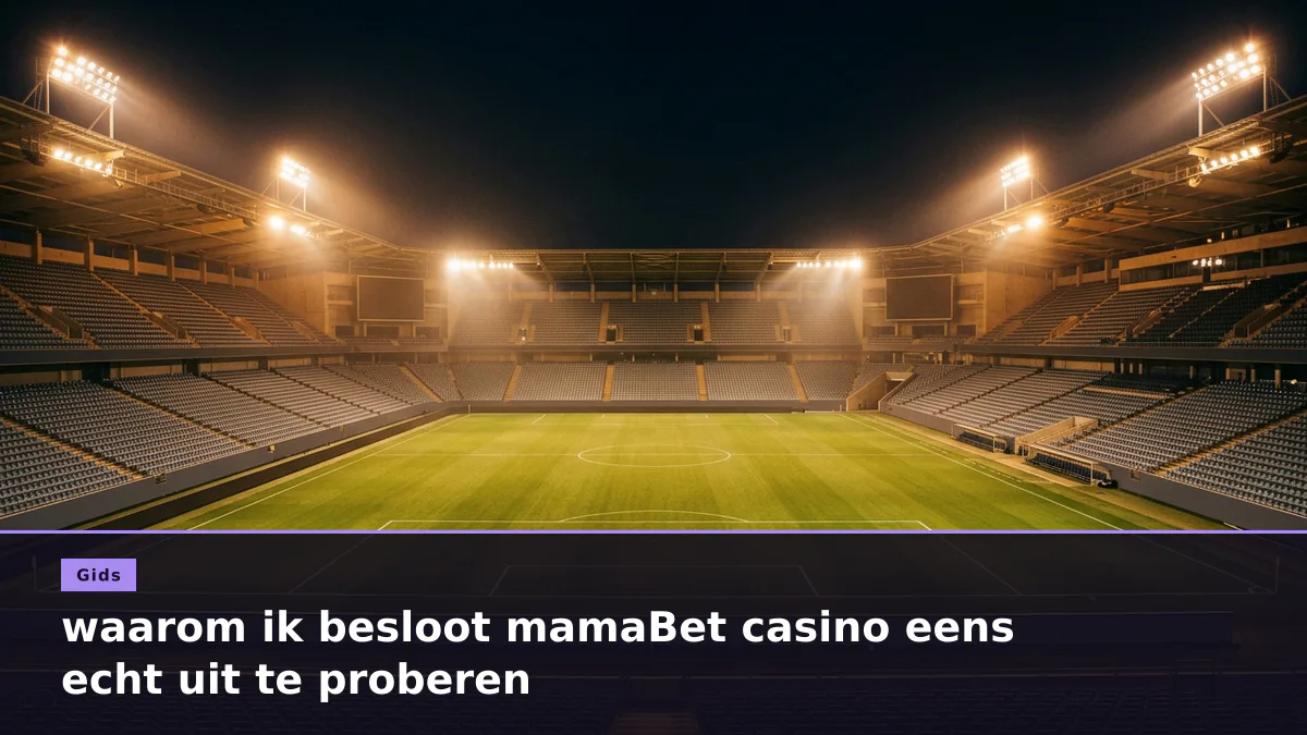 waarom ik besloot mamaBet casino eens echt uit te proberen