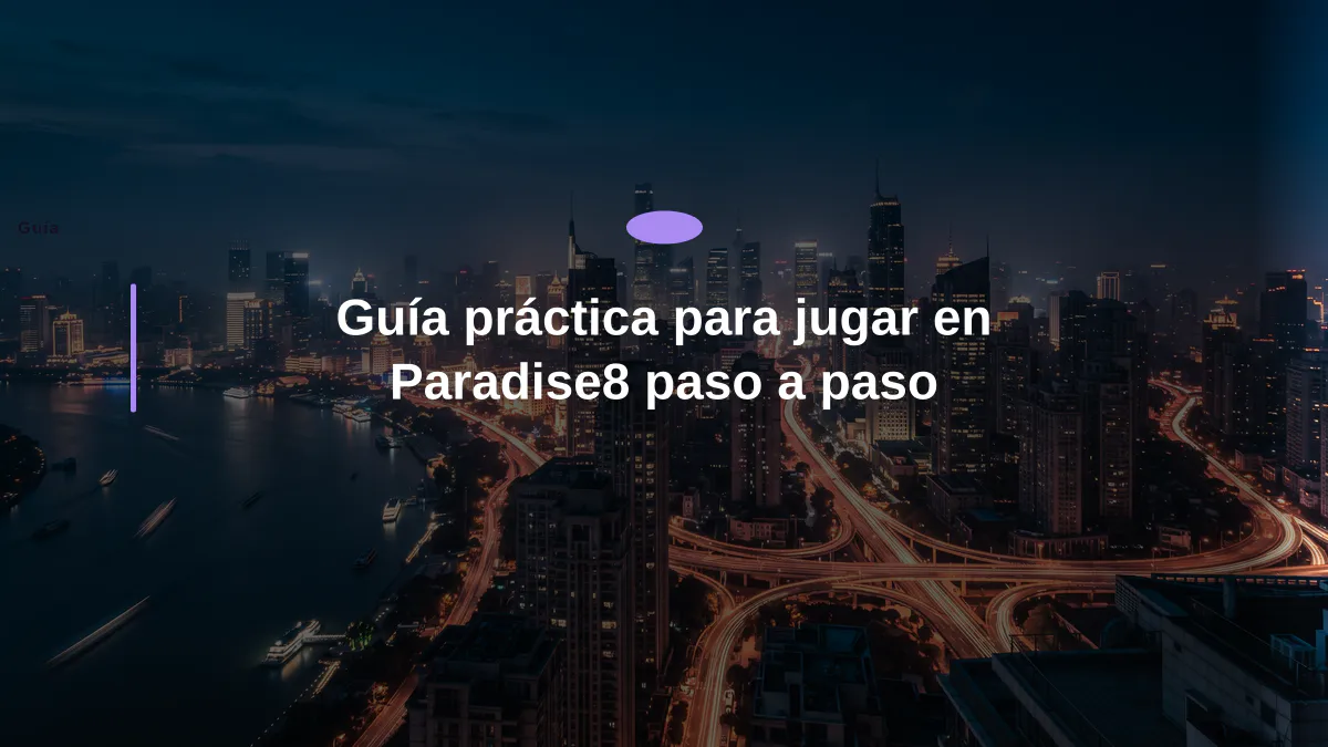 Guía práctica para jugar en Paradise8 paso a paso