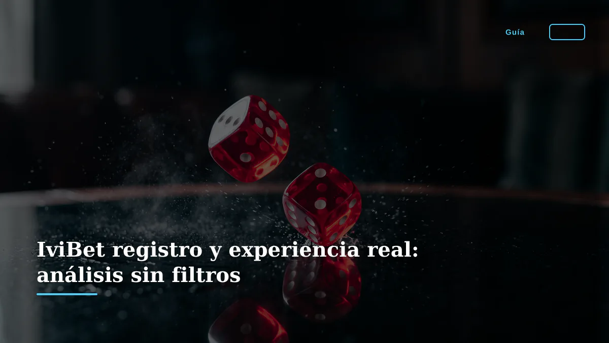 IviBet registro y experiencia real: análisis sin filtros