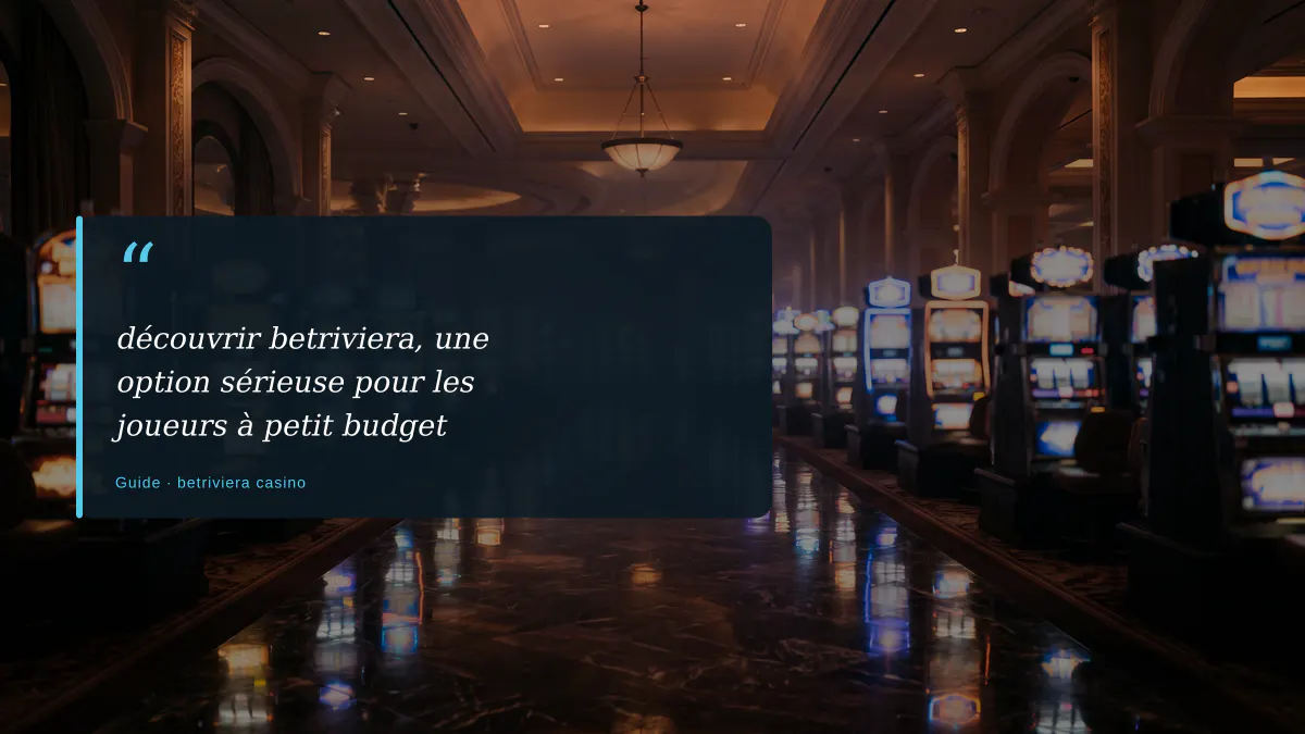 découvrir betriviera, une option sérieuse pour les joueurs à petit budget