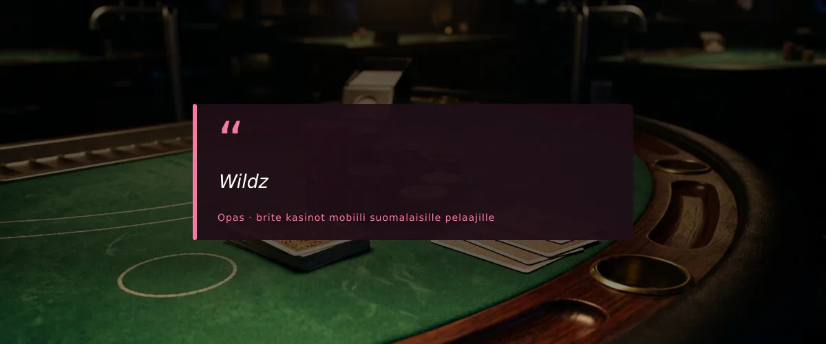 Wildz — fiche : Parhaat Brite-kasinot mobiilissa suomalaisille pelaajille