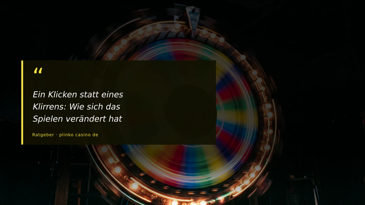 Ein Klicken statt eines Klirrens: Wie sich das Spielen verändert hat