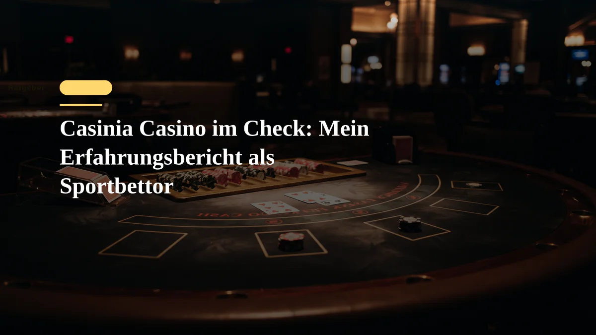 Casinia Casino im Check: Mein Erfahrungsbericht als Sportbettor