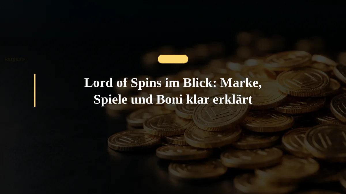 Lord of Spins im Blick: Marke, Spiele und Boni klar erklärt