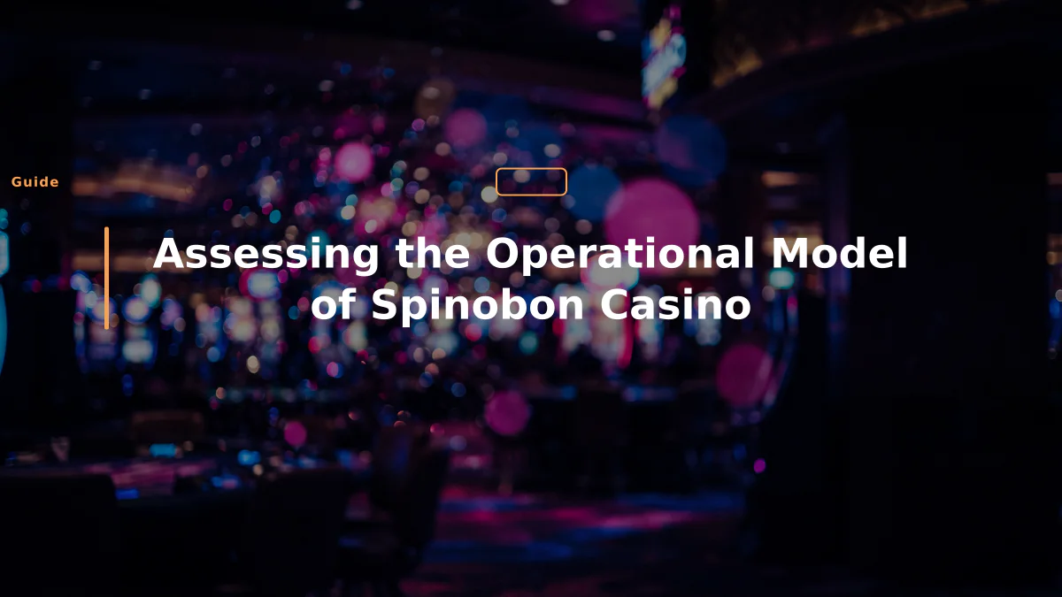 Assessing the Operational Model of Spinobon Casino