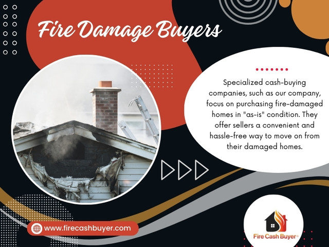 Fire-damaged homes may struggle to pass standard inspections, and appraisals often reflect the damage, making it challenging to find buyers willing to pay a fair price. 

Fire Cash Buyers simplify this process by foregoing traditional inspections and appraisals. 

Visit our website: https://www.firecashbuyer.com/

Fire Cash Buyer

Call: (307) 201-9782
Email: team@firecashbuyer.com

Our Profile: https://firecashbuyer.imgbb.com/

See More:

https://v.gd/CwqpI1
https://v.gd/mTelSW
https://v.gd/tun5F7
https://v.gd/02Q4nt