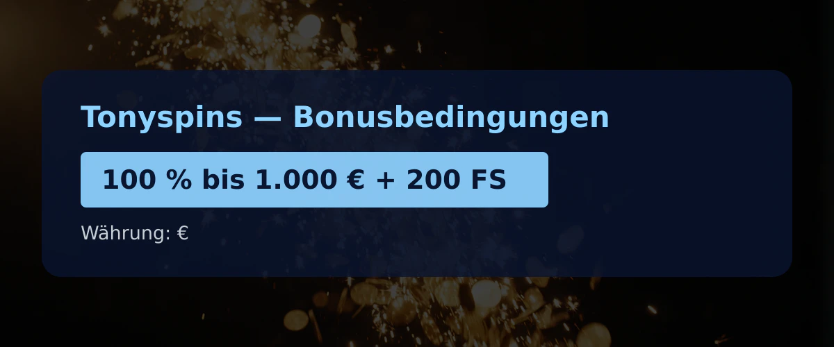 Tonyspins — Bonusbedingungen: 100 % bis 1.000 € + 200 FS