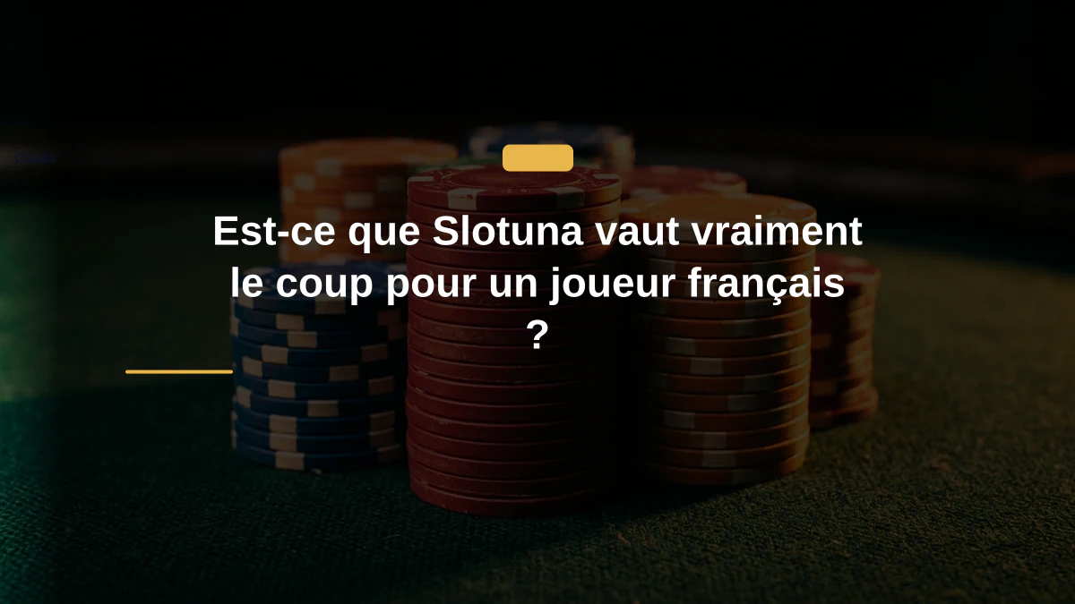 Est-ce que Slotuna vaut vraiment le coup pour un joueur français ?