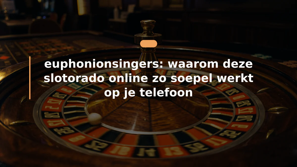 euphonionsingers: waarom deze slotorado online zo soepel werkt op je telefoon