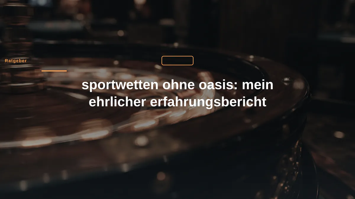 sportwetten ohne oasis: mein ehrlicher erfahrungsbericht