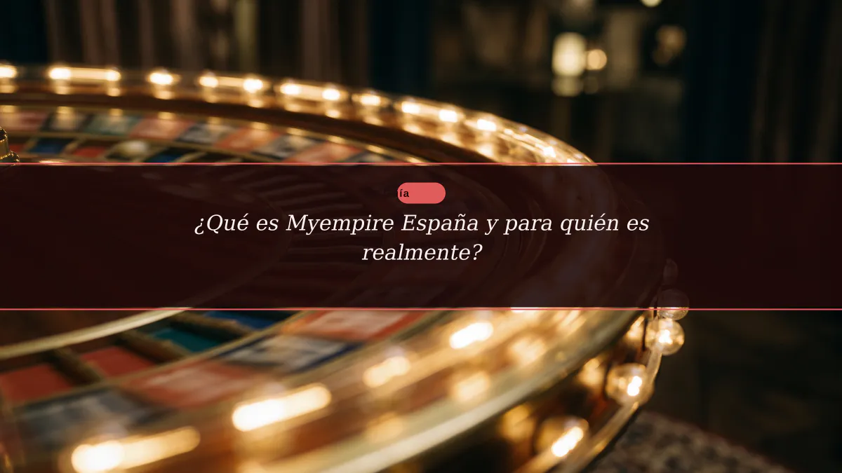 ¿Qué es Myempire España y para quién es realmente?
