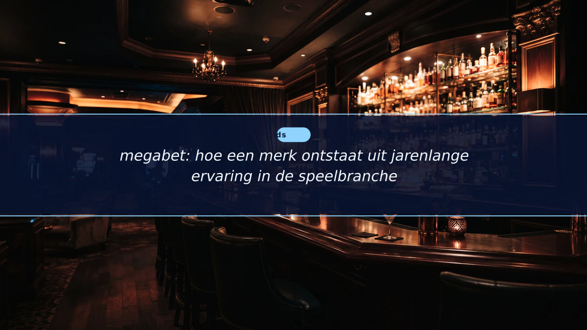 megabet: hoe een merk ontstaat uit jarenlange ervaring in de speelbranche