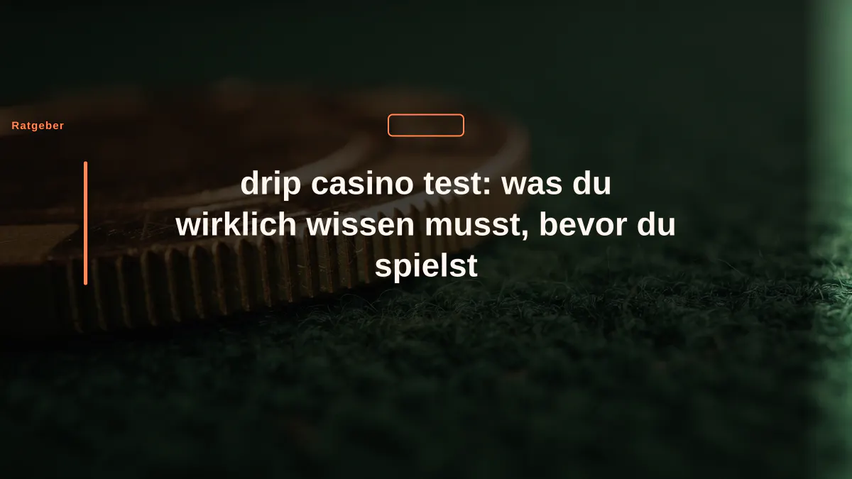 drip casino test: was du wirklich wissen musst, bevor du spielst