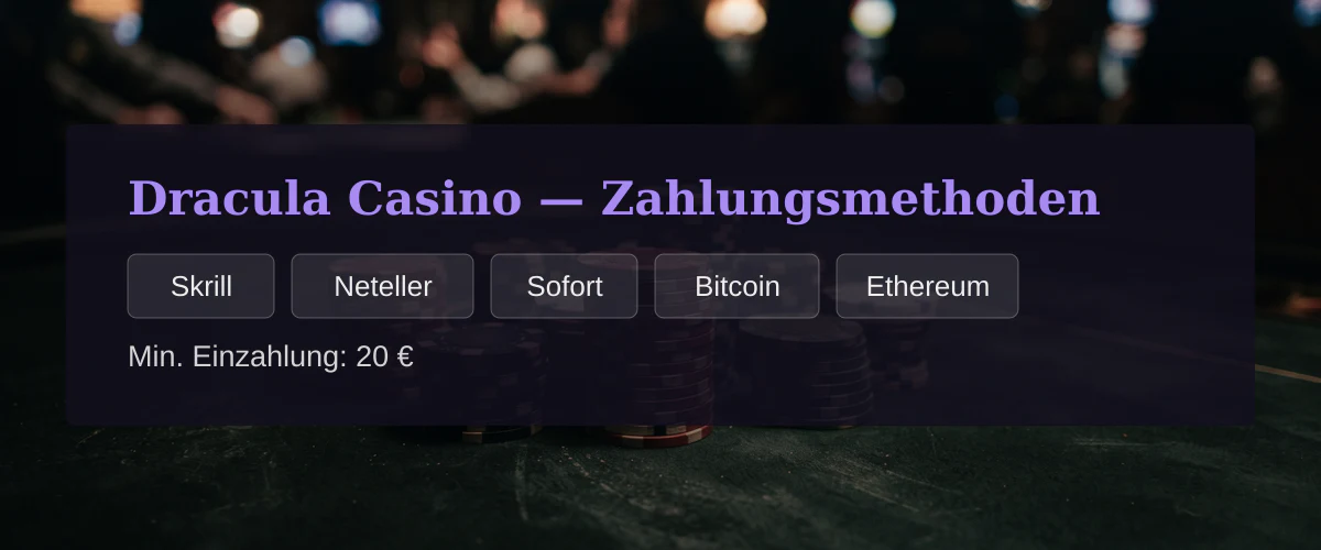 Dracula Casino — Zahlungsmethoden: Skrill, Neteller, Sofort, Bitcoin, Ethereum