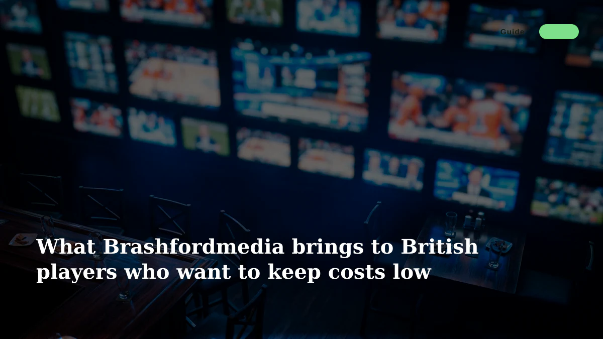 What Brashfordmedia brings to British players who want to keep costs low