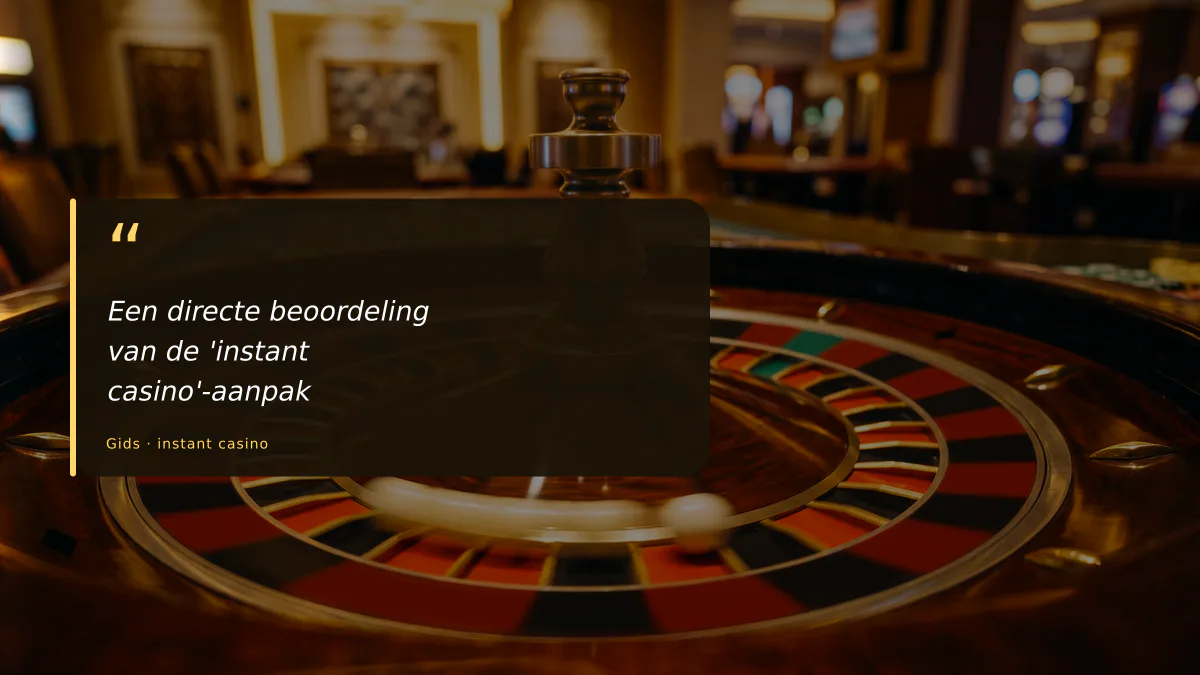 Een directe beoordeling van de 'instant casino'-aanpak