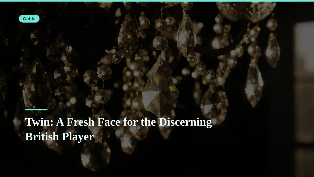 Twin: A Fresh Face for the Discerning British Player