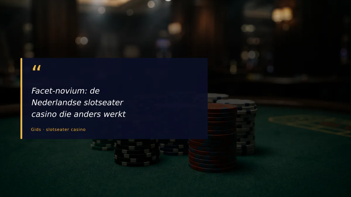 Facet-novium: de Nederlandse slotseater casino die anders werkt