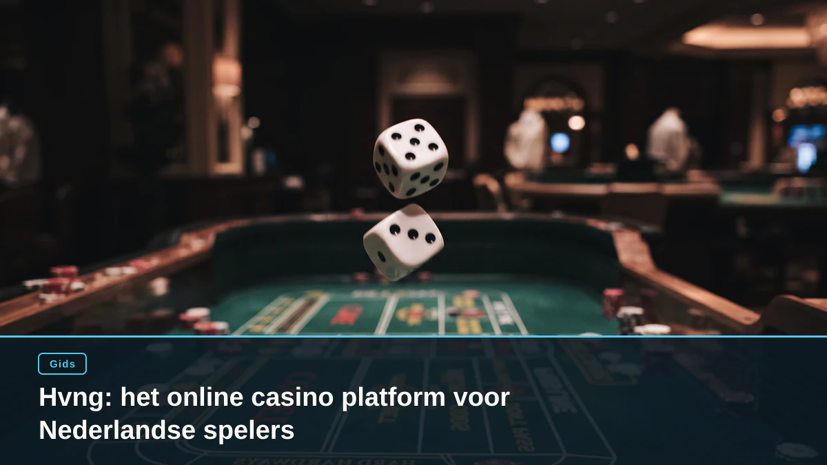 Hvng: het online casino platform voor Nederlandse spelers