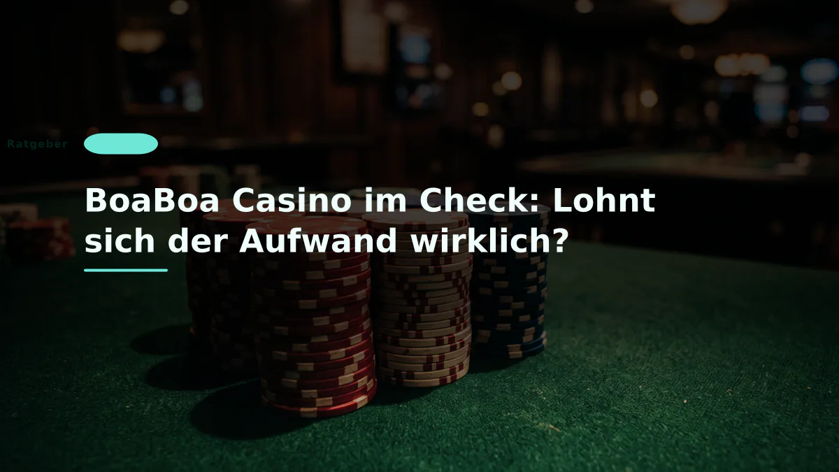 BoaBoa Casino im Check: Lohnt sich der Aufwand wirklich?