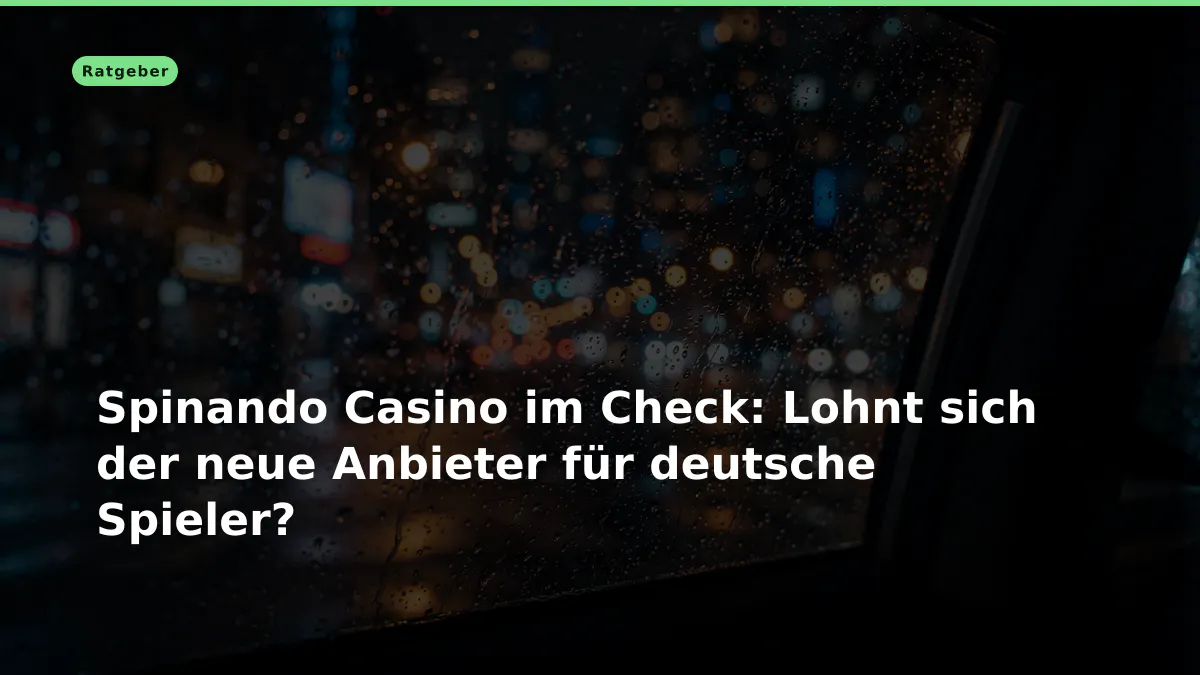 Spinando Casino im Check: Lohnt sich der neue Anbieter für deutsche Spieler?