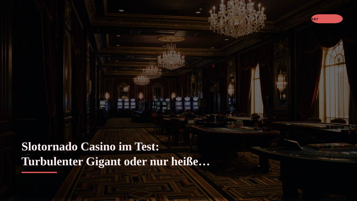 Slotornado Casino im Test: Turbulenter Gigant oder nur heiße Luft?