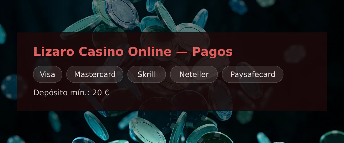Lizaro Casino Online &mdash; Pagos: Visa, Mastercard, Skrill, Neteller, Paysafecard