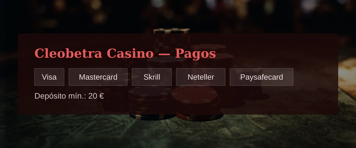 Cleobetra Casino — Pagos: Visa, Mastercard, Skrill, Neteller, Paysafecard Cleobetra Casino — Pagos: Visa, Mastercard, Skrill, Neteller, Paysafecard