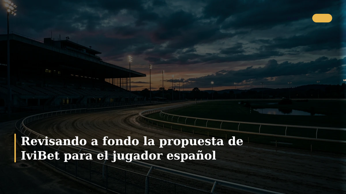 Revisando a fondo la propuesta de IviBet para el jugador español